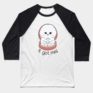 It got me Baseball T-Shirt